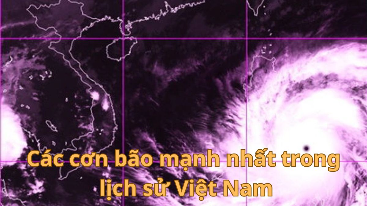 Các cơn bão mạnh nhất trong lịch sử Việt Nam theo thời gian