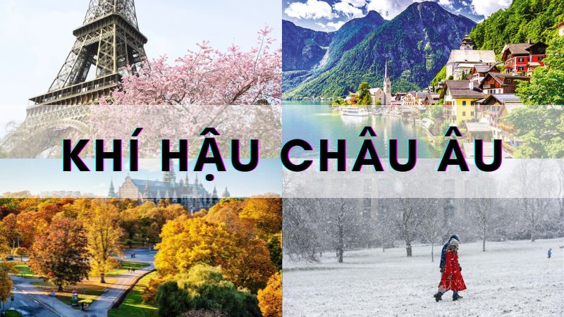 Khí hậu Châu Âu | Tính chất ôn đới hải dương – lục địa bao trùm cả khu vực