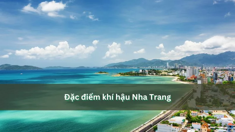 Đánh giá tổng quan khí hậu Nha Trang (12 tháng trong năm)