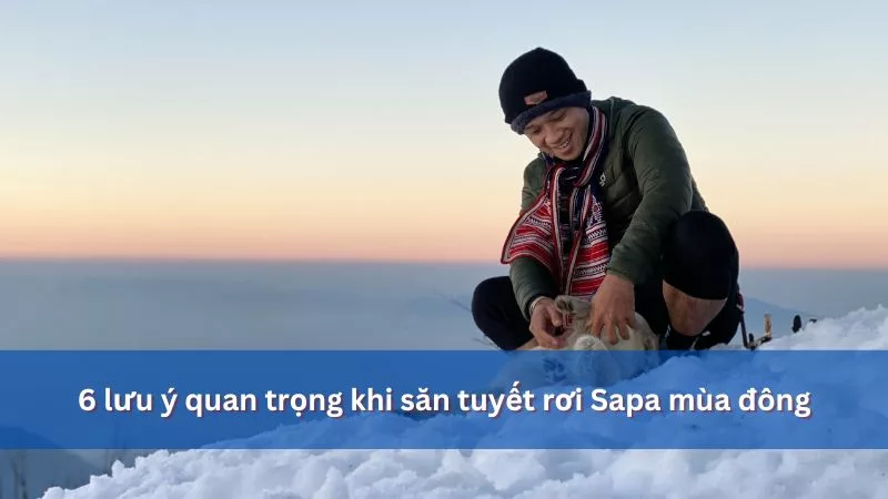 Lưu ý khi săn tuyết Sapa