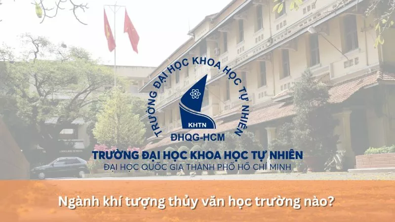 Ngành khí tượng thủy văn học trường nào