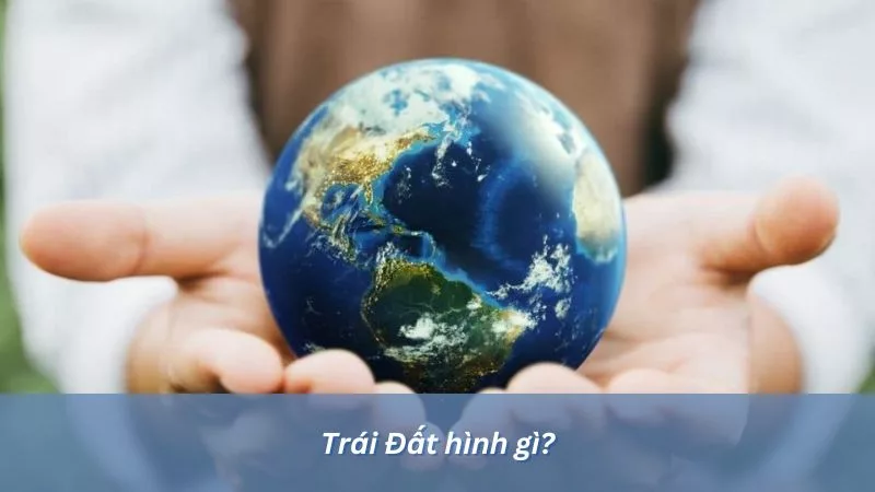 Trái đất hình gì